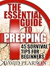 The Essential Guide To Prepping : 45 Survival Tips For Beginners
