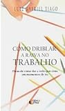 Como Driblar a Raiva no Trabalho