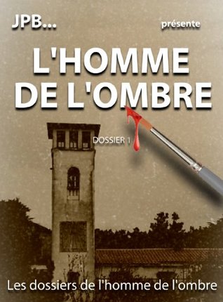 L'HOMME DE L'OMBRE (les dossiers de l'homme de l'ombre t. 1) (French Edition)