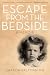 Escape from the Bedside by Sharon Baltman Escape from the Bedside by Sharon Baltman