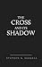 The Cross and its Shadow