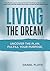 Living the Dream: Uncover the Plan. Fulfill Your Purpose.