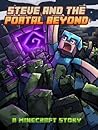 Minecraft: Steve and the Portal Beyond (Minecraft Book)