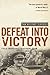 Defeat Into Victory by William Slim