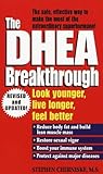 The DHEA Breakthrough: Look Younger, Live Longer, Feel Better