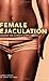 Female Ejaculation by Somraj Pokras Female Ejaculation by Somraj Pokras