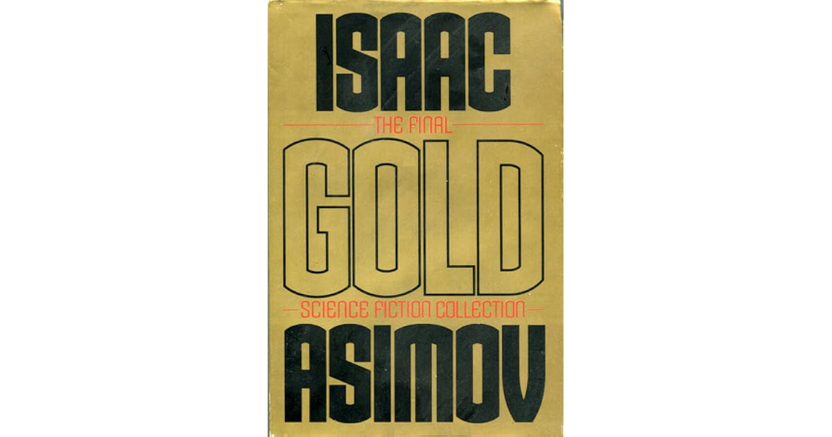 Gold The Final Science Fiction Collection by Isaac Asimov