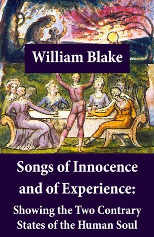 Songs of Innocence and of Experience: Showing the Two Contrary States of the Human Soul: