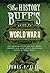 The History Buff's Guide to World War II: Top Ten Rankings of the Best, Worst, Largest, and Most Lethal People and Events of World War II