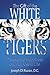 The Gift of the White Tigers: Discovering Happiness and Purpose in Life