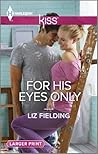For His Eyes Only by Liz Fielding