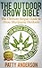 The Outdoor Grow Bible: The...