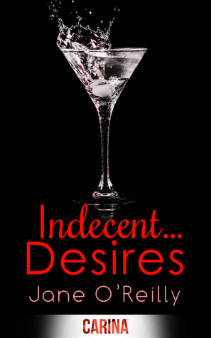 Indecent... Desires (Indecent, #3)
