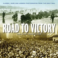 Road to victory - D day, June 1944 to VJ day, August 1945 (Hardcover)