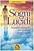 Sogni lucidi. Semplici tecniche per guidare i propri sognii