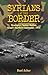 Yom Kippur War: Syrians at the Border: Strategies-Tactics-Battles, Israel's Northern Command-1973 (Military History)
