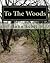 To The Woods: A Journey Alo...