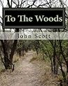 To The Woods: A J...