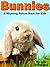 Bunnies - A Rhyming Children's Picture Book ( Fun Ebooks For Kids ) (Fun Picture Books For Children 2)