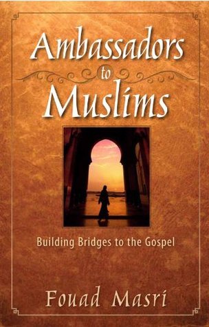 Ambassadors to Muslims: Building Bridges to the Gospel (Kindle Edition)