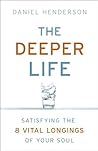 The Deeper Life by Daniel     Henderson