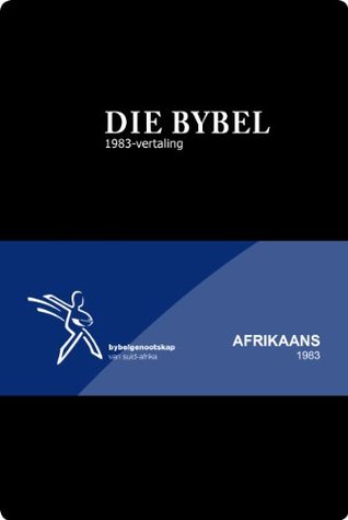 DIE BYBEL: Afrikaans 1983-vertaling (Afrikaans Edition)