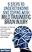 6 STEPS TO UNDERSTANDING AND COPING WITH MILD TRAUMATIC BRAIN INJURY: Strategies to Dealing with Cognitive Function Loss, Self Esteem, Relationships and Fatigue