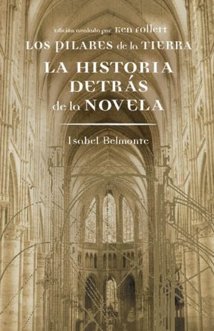 Portada de Los pilares de la Tierra. La historia detrás de la novela, de Isabel Belmonte