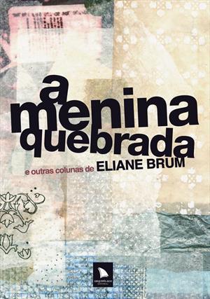 A Menina Quebrada e Outras Colunas de Eliane Brum