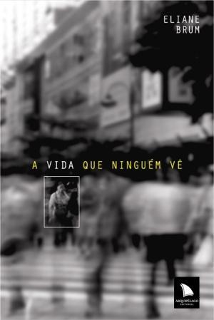 A Vida Que Ninguém Vê (Paperback)