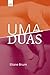 Uma Duas by Eliane Brum Uma Duas by Eliane Brum