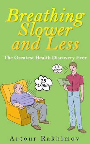 Breathing Slower and Less: The Greatest Health Discovery Ever (Buteyko Method Book 2)