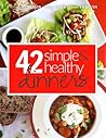 42 Simple & Healthy Dinners (42 Days to Fit Book 2)