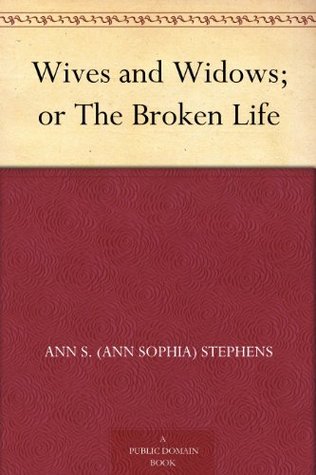 Wives and Widows; or The Broken Life (Kindle Edition)