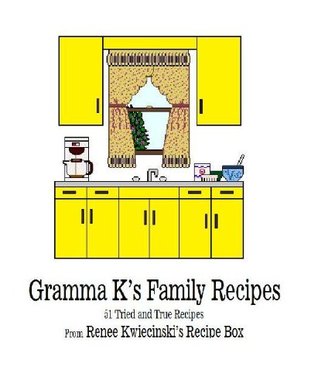 Gramma K's Family Recipes (Kindle Edition)