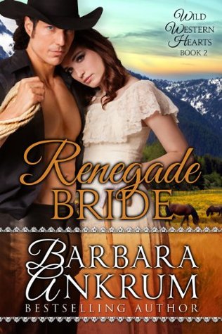 Renegade Bride (Wild Western Hearts #2)