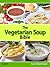 The Vegetarian Soup Bible (...