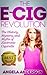 The E-Cig Revolution by Angela Anderson