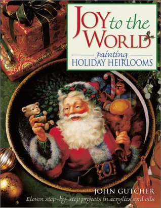Joy to the World: Painting Holiday Heirlooms (Paperback)