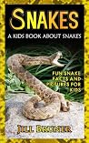 Snakes: A Kids Book About Snakes: Fun Snake Facts and Picures For Kids