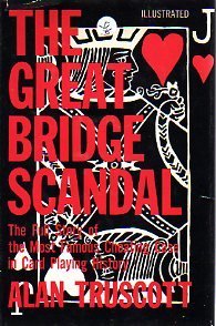 The Great Bridge Scandal: The Full Story of the Most Famous Cheating Case in Card Playing History (Hardcover)