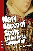 Mary Queen of Scots Got her Head Chopped Off
