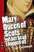 Mary Queen of Scots Got her Head Chopped Off