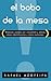 El Bobo de la Mesa: Falacias utilizadas por creyentes y ateos, cómo reconocerlas y cómo evitarlas (Spanish Edition)