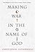 Making War In The Name Of God