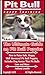 Pit Bull Puppy Training: The Ultimate Guide on Pit Bull Puppies, How to Raise Safe, Happy, Well Mannered Pit Bull Puppies, Includes Dog Games That Pit Bulls Love and More