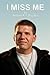 I Miss Me
