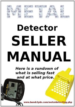 Metal Detector Trend, Price, Reference Guide, What's Selling & At What Price ? [Annotated] (Business Retailer Book 1)