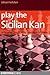 Play the Sicilian Kan: A dynamic and flexible repertoire for Black