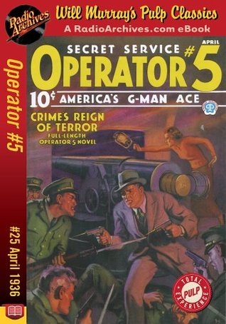 Operator #5, Volume 7, Issue 1, April 1936: #25 Crime's Reign of Terror (Kindle Edition)